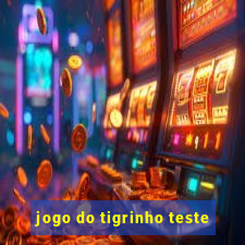 jogo do tigrinho teste